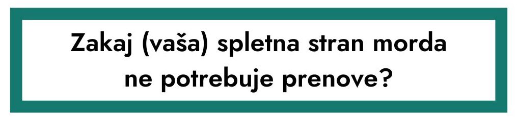 Zakaj vaša spletna stran morda ne potrebuje prenove?